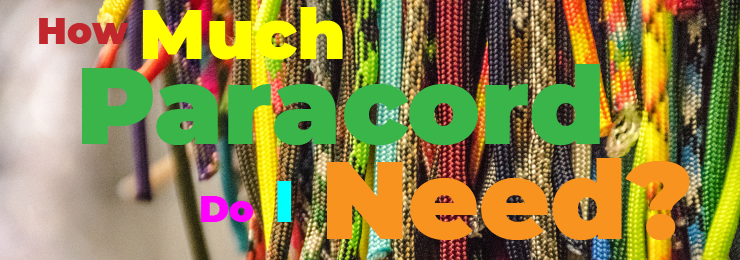 How Much Paracord Do I Need? - Paracord Planet
